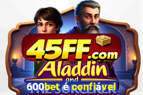 600bet é confiável